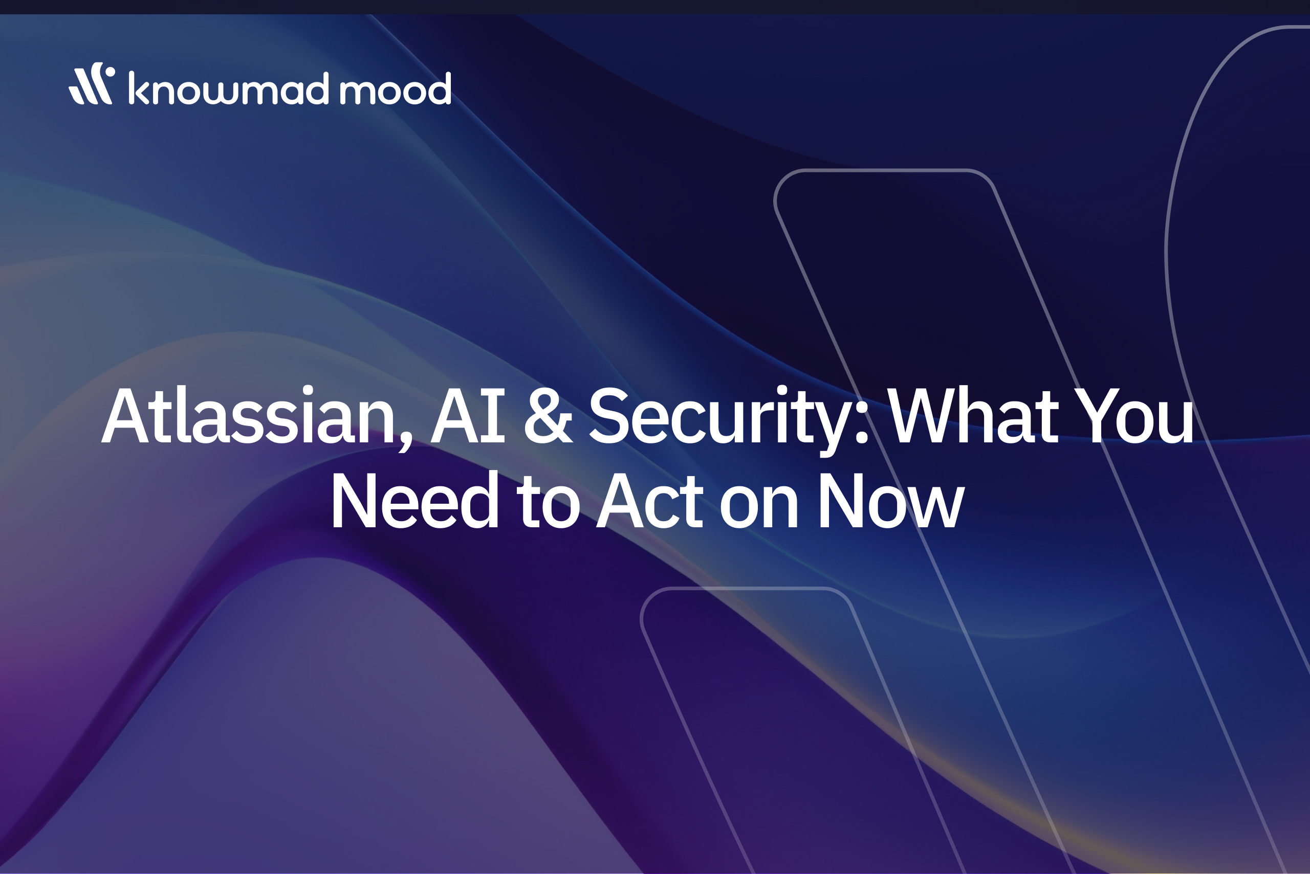 Read more about the article Atlassian, AI & Security: What You Need to Act on Now