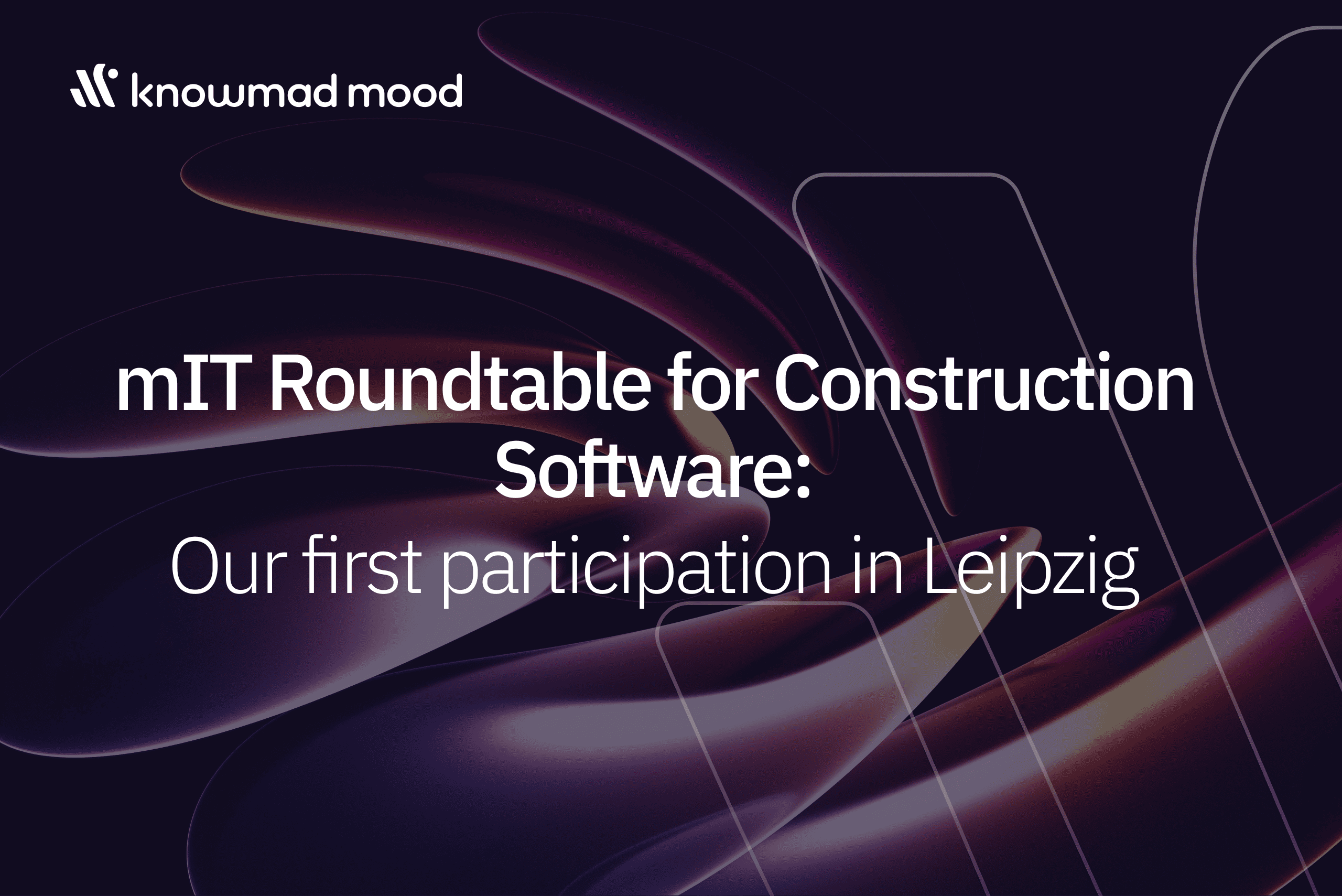 Read more about the article knowmad mood joins the mIT Roundtable for Construction Software in Leipzig