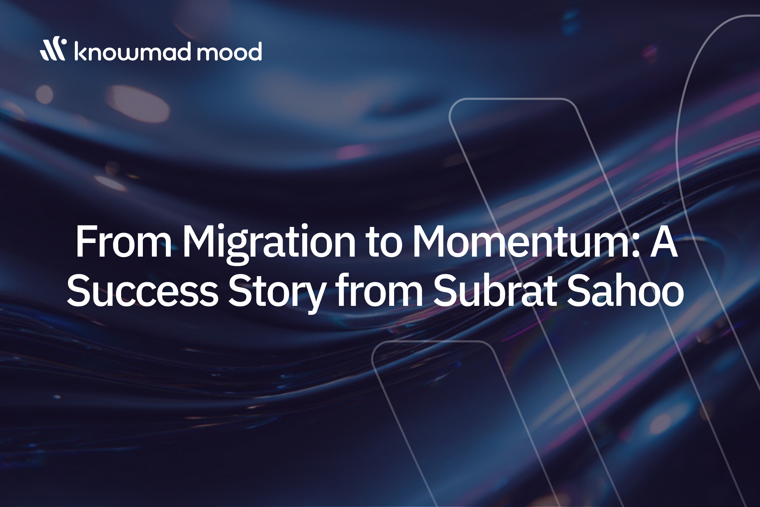 Read more about the article From Migration to Momentum: A Success Story from Subrat Sahoo