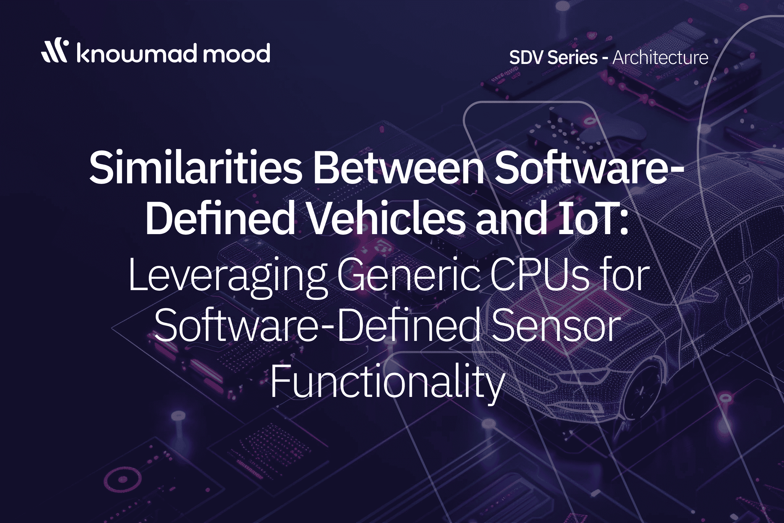 Read more about the article Software-Defined Vehicles vs IoT: Leveraging Generic CPUs for Software-Driven Sensor Functionality